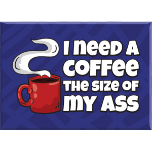 JBM-278 Coffee/Size of my Ass