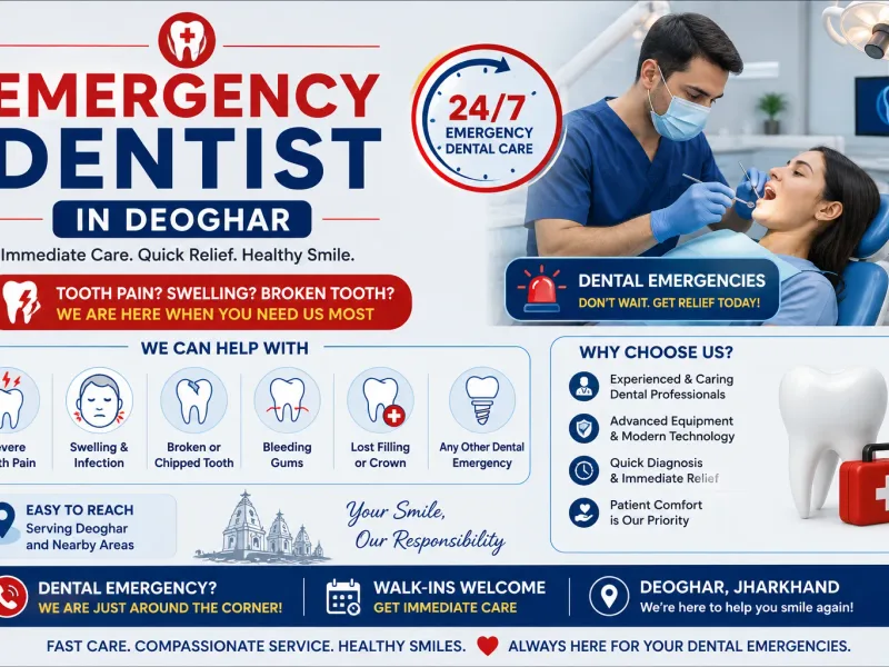 Emergency Dentist in Deoghar: What to Do & Who to Call